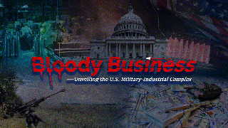 Bloody Business — Unveiling the U.S. Military-Industrial Complex
